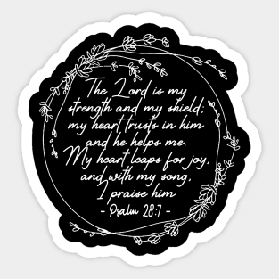 The Lord Is My Strength And My Shield My Heart Trusts In Him And He Helps Me My Heart Leaps For Joy And With My Song I Praise Him - Psalm 287 Lyrics Sticker